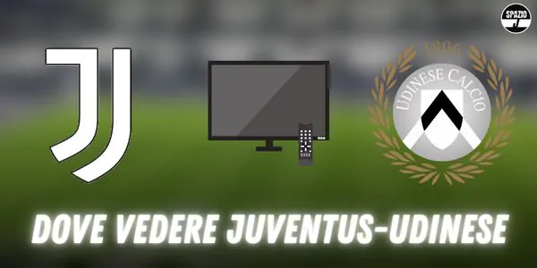 Dove vedere Juventus-Udinese, TV e Streaming: le formazioni ufficiali, sorpresa in attacco