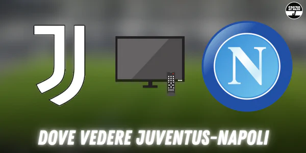 Dove Vedere Juventus Napoli