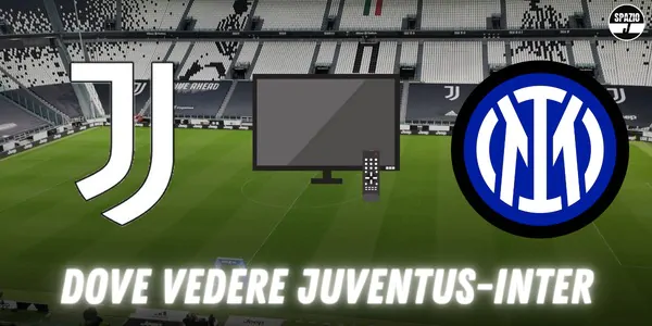 Dove vedere Juventus Inter